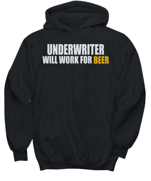 Women and Men Tee Shirt T-Shirt Hoodie Sweatshirt Underwriter Will Work For Beer