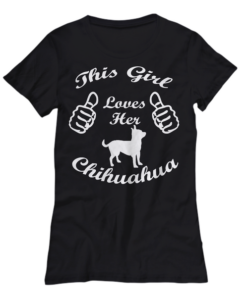 Women and Men Tee Shirt T-Shirt Hoodie Sweatshirt This Girl Loves Her Chihuahua
