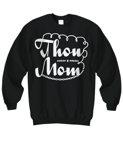 Women and Men Tee Shirt T-Shirt Hoodie Sweatshirt Thou Mom