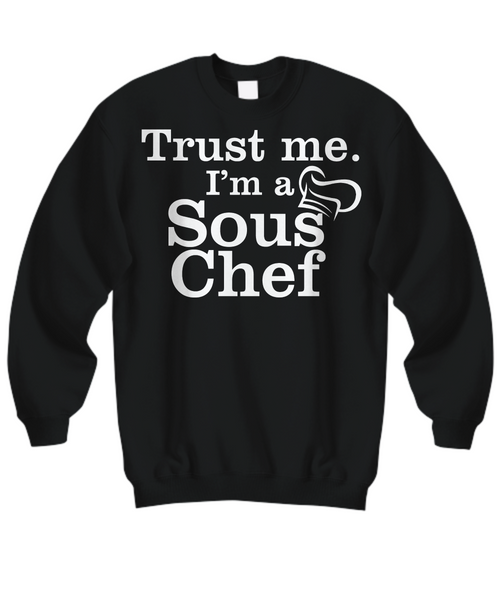 Women and Men Tee Shirt T-Shirt Hoodie Sweatshirt Trust Me I'm A Sous Chef