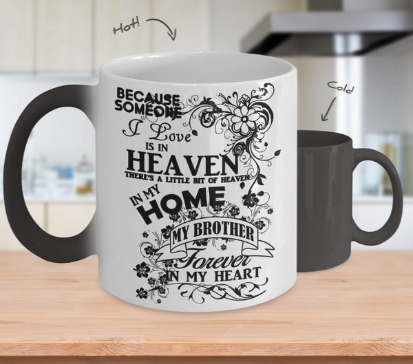 Color Changing Mug Family Theme Beacuse Someone I Love You In Heaven There's A Little Bit Of Heaven In My Home My Brother