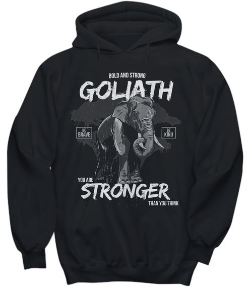 Women and Men Tee Shirt T-Shirt Hoodie Sweatshirt Bold And Strong Goliath Be Brave Be Kind You Are Stronger Than You Think
