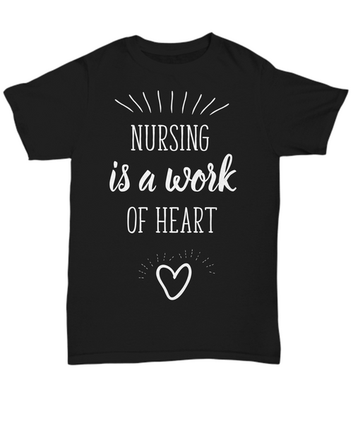 Women and Men Tee Shirt T-Shirt Hoodie Sweatshirt Nursing Is A Work Of Heart