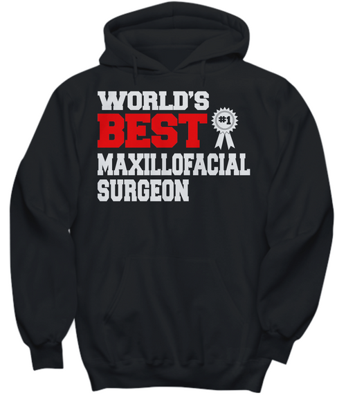 Women and Men Tee Shirt T-Shirt Hoodie Sweatshirt World's Best Maxillofacial Surgeon