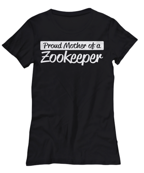 Women and Men Tee Shirt T-Shirt Hoodie Sweatshirt Proud Mother Of A Zookeeper