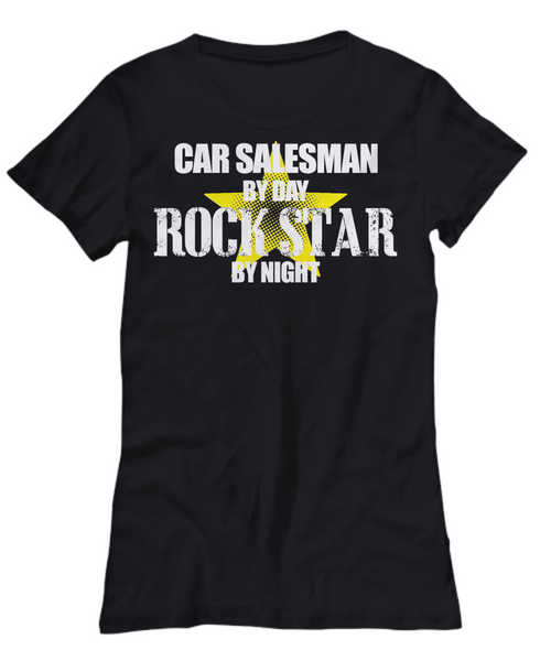 Women and Men Tee Shirt T-Shirt Hoodie Sweatshirt Car Salesman By Day Rock Star By Night