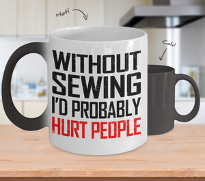 Color Changing Mug Sewing Theme Without Sewing I'd Probably Hurt People