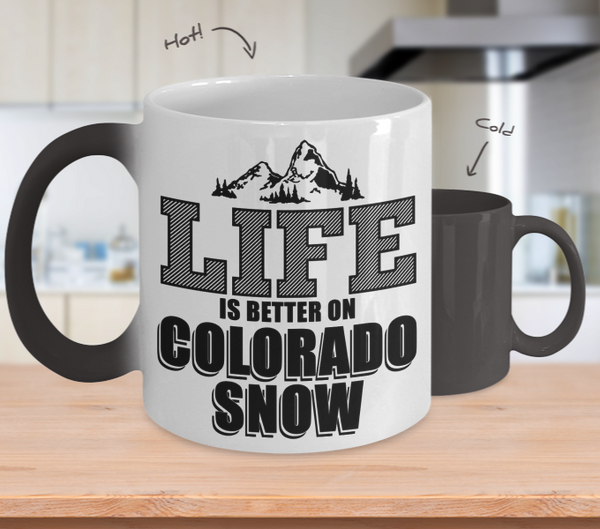 Color Changing Mug Funny Theme Life Is Better On Colorado Snow