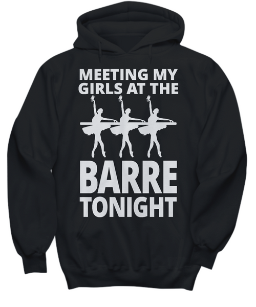 Women and Men Tee Shirt T-Shirt Hoodie Sweatshirt Meeting My Girls At The Barre Tonight