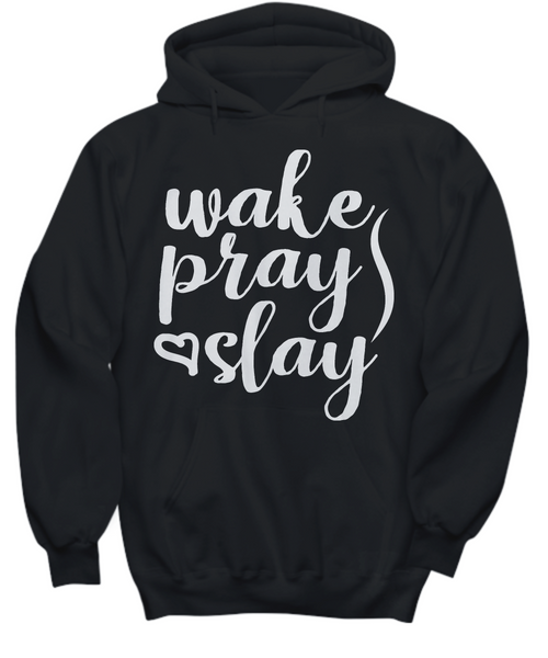 Women and Men Tee Shirt T-Shirt Hoodie Sweatshirt Wake Pray Slay