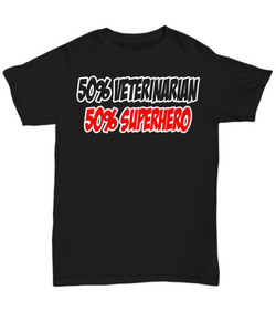 Women and Men Tee Shirt T-Shirt Hoodie Sweatshirt 50% Veterinarian 50% Superhero