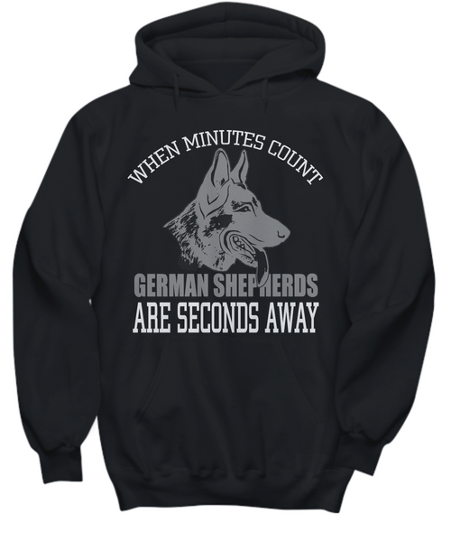 Women and Men Tee Shirt T-Shirt Hoodie Sweatshirt When Minutes Count German Shepherds Are Seconds Away