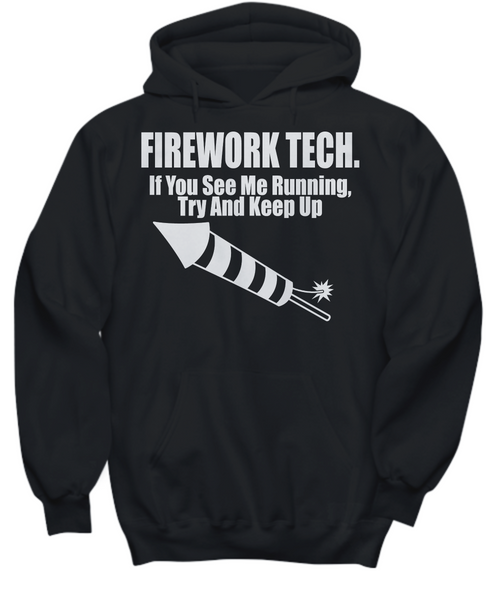 Women and Men Tee Shirt T-Shirt Hoodie Sweatshirt Firework Tech If You See Me Running Try And Keep Up