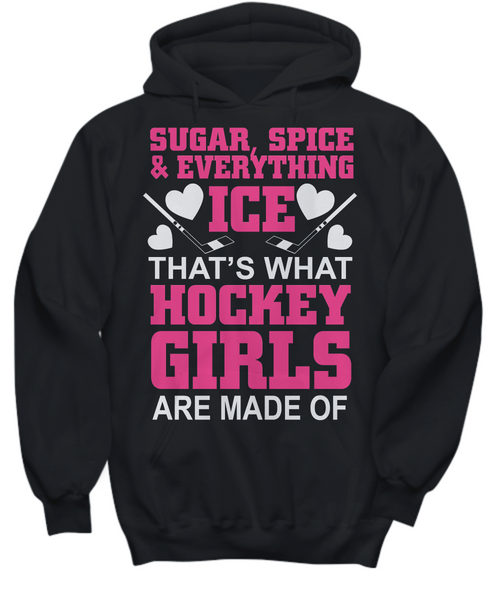 Women and Men Tee Shirt T-Shirt Hoodie Sweatshirt Sugar, Spice & Everything Ice That's What Hockey Girls Are Made Of