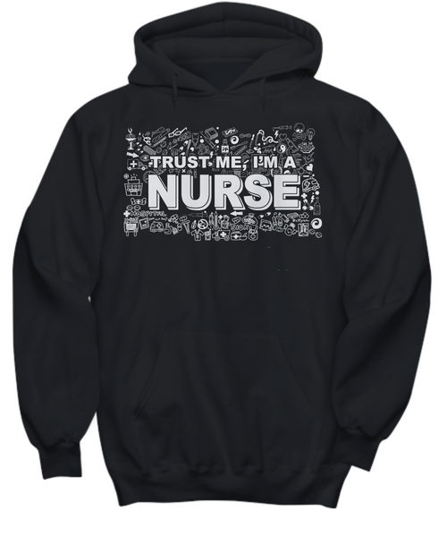 Women and Men Tee Shirt T-Shirt Hoodie Sweatshirt Trust Me I'm A Nurse