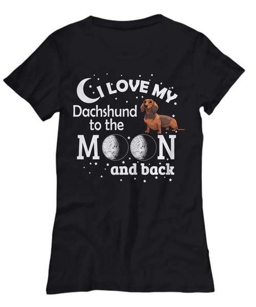 Women and Men Tee Shirt T-Shirt Hoodie Sweatshirt I Love My Dachshund To The Moon And Back
