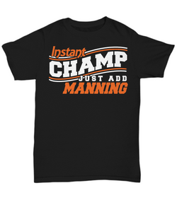 Women and Men Tee Shirt T-Shirt Hoodie Sweatshirt Instant Champ Just Add Manning