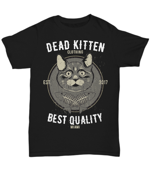 Women and Men Tee Shirt T-Shirt Hoodie Sweatshirt Dead Kitten Clothing Est. 2017 Best Quality Miami
