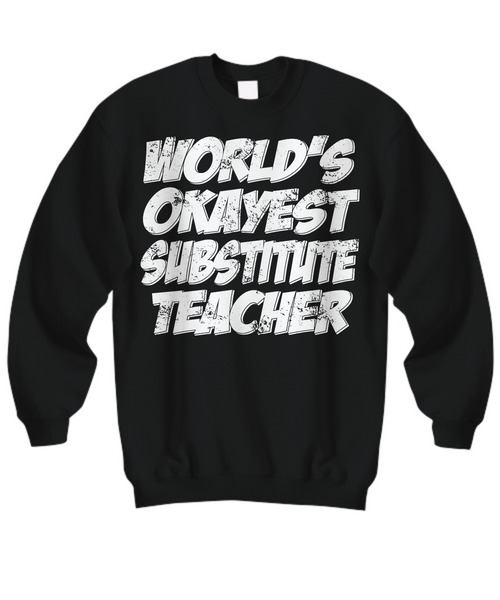 Women and Men Tee Shirt T-Shirt Hoodie Sweatshirt World's Okayest Substitute Teacher
