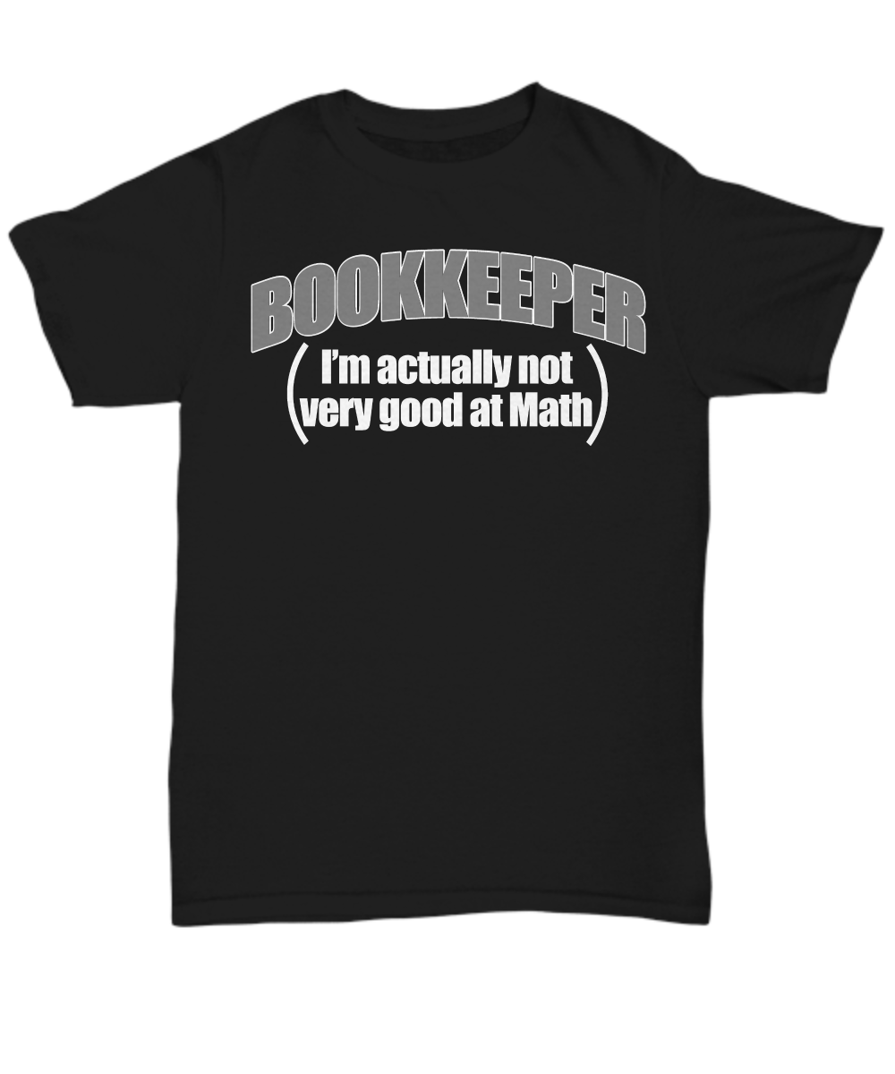 Women and Men Tee Shirt T-Shirt Hoodie Sweatshirt Book Keeper I'm Actually Not Very Good At Math