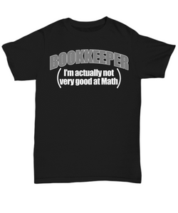 Women and Men Tee Shirt T-Shirt Hoodie Sweatshirt Book Keeper I'm Actually Not Very Good At Math
