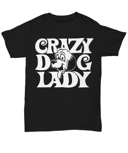 Women and Men Tee Shirt T-Shirt Hoodie Sweatshirt Crazy Dog Lady