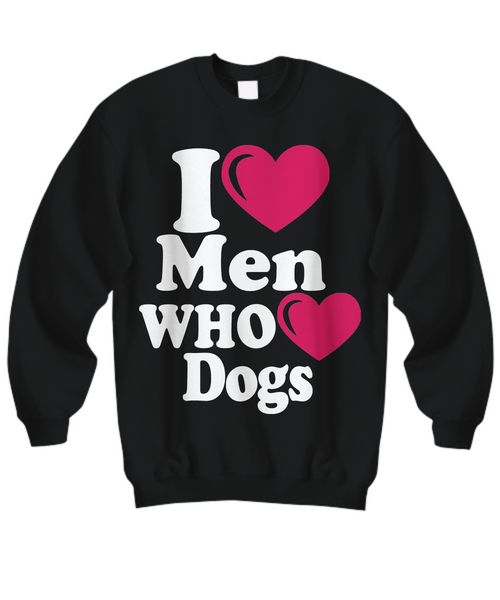 Women and Men Tee Shirt T-Shirt Hoodie Sweatshirt I Love Men Who Love Dogs