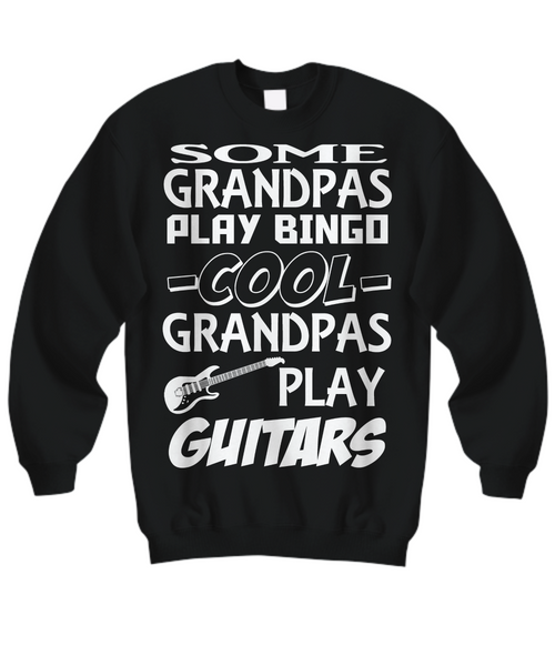Women and Men Tee Shirt T-Shirt Hoodie Sweatshirt Some Grandpas Play Bingo Cool Grandpas Play Guitars