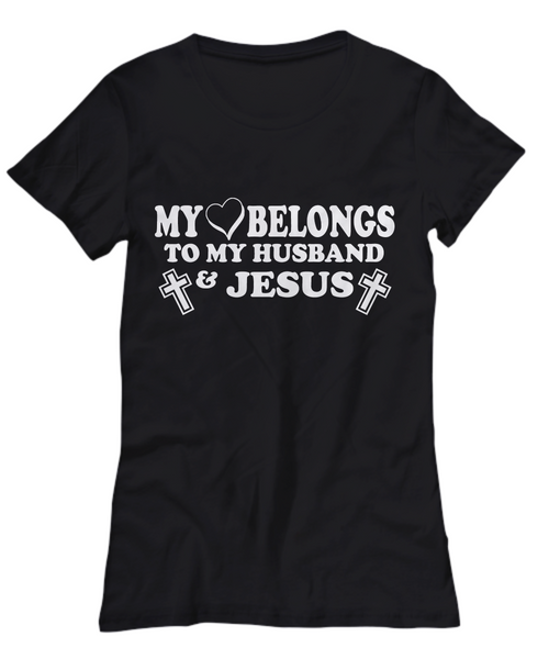Women and Men Tee Shirt T-Shirt Hoodie Sweatshirt My Love Belongs to My Husband & Jesus