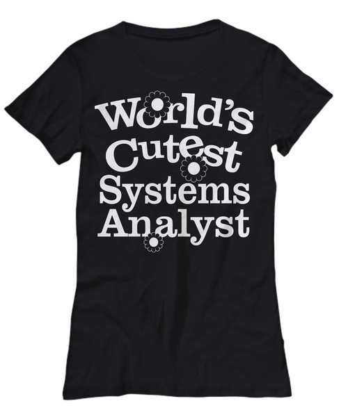 Women and Men Tee Shirt T-Shirt Hoodie Sweatshirt World's Cutest Systems Analyst