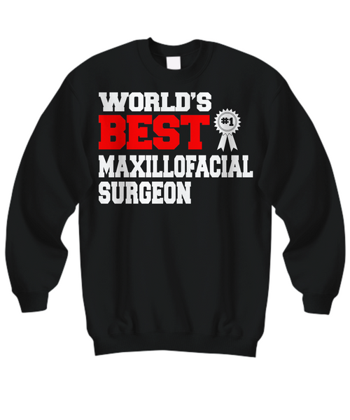 Women and Men Tee Shirt T-Shirt Hoodie Sweatshirt World's Best Maxillofacial Surgeon