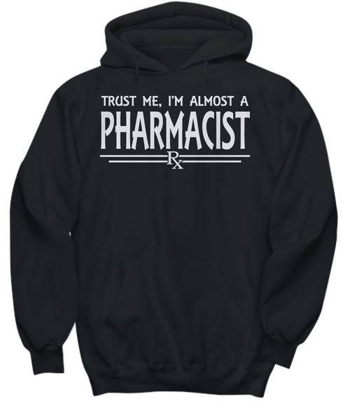 Women and Men Tee Shirt T-Shirt Hoodie Sweatshirt Trust Me, I'm Almost A Pharmacist