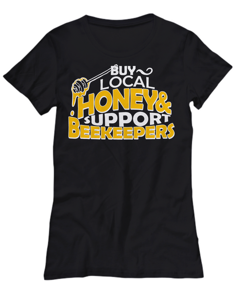 Women and Men Tee Shirt T-Shirt Hoodie Sweatshirt Buy Local Honey Support Beekeepers