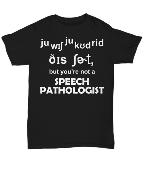 Women and Men Tee Shirt T-Shirt Hoodie Sweatshirt Speech Pathologist