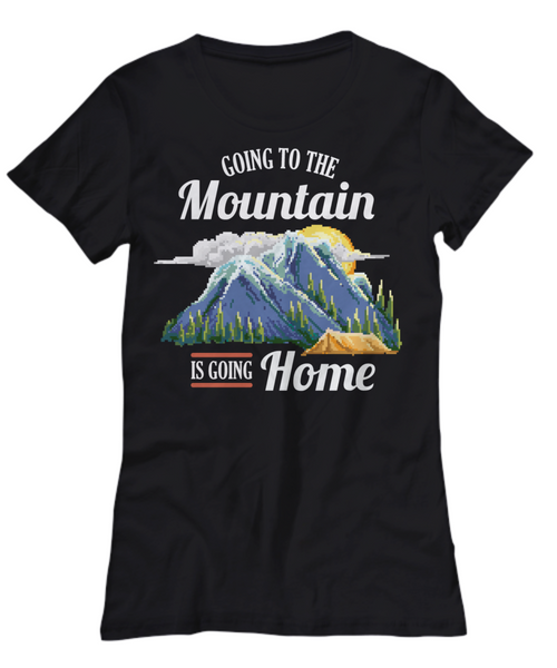 Women and Men Tee Shirt T-Shirt Hoodie Sweatshirt Going To The Mountain Is Going Home