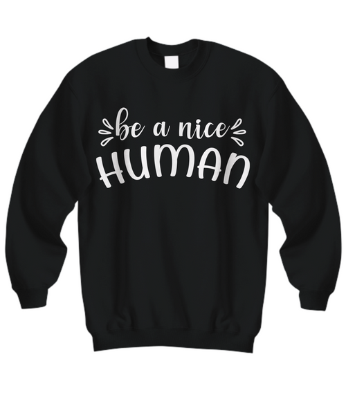 Women and Men Tee Shirt T-Shirt Hoodie Sweatshirt Be A Nice Human