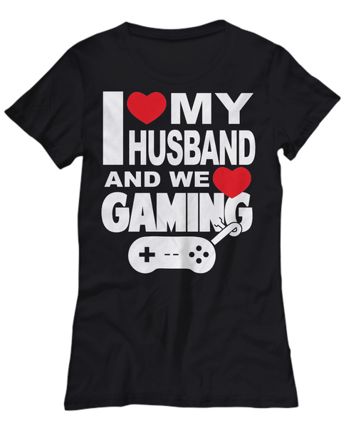 Women and Men Tee Shirt T-Shirt Hoodie Sweatshirt I Love My Husband And We Love Gaming