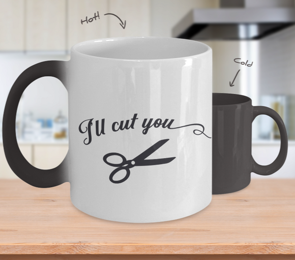 Color Changing Mug I'll Cut You