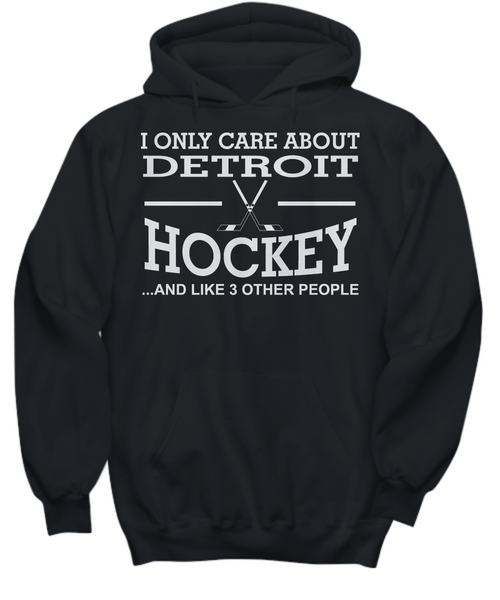 Women and Men Tee Shirt T-Shirt Hoodie Sweatshirt I Only Care About Detroit Hockey And Like 3 Other People