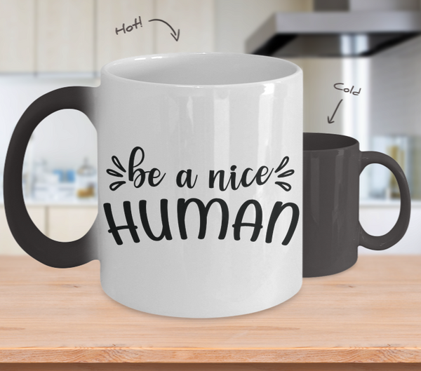 Color Changing Mug Funny Mug Inspirational Quotes Novelty Gifts Be A Nice Human