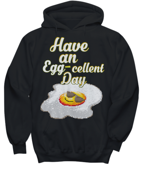 Women and Men Tee Shirt T-Shirt Hoodie Sweatshirt Have An Egg-Cellent Day