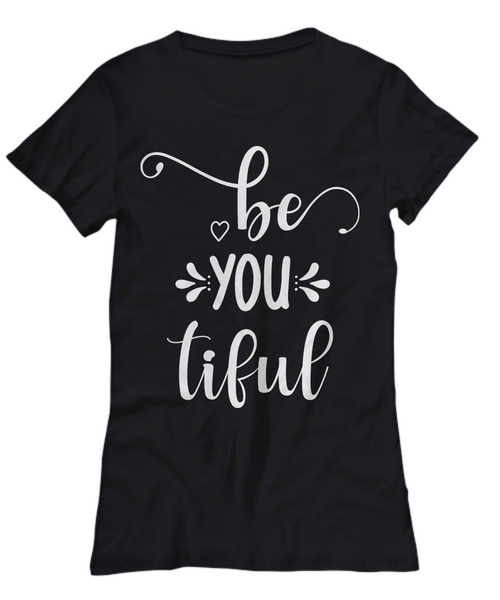 Women and Men Tee Shirt T-Shirt Hoodie Sweatshirt Be You Tiful