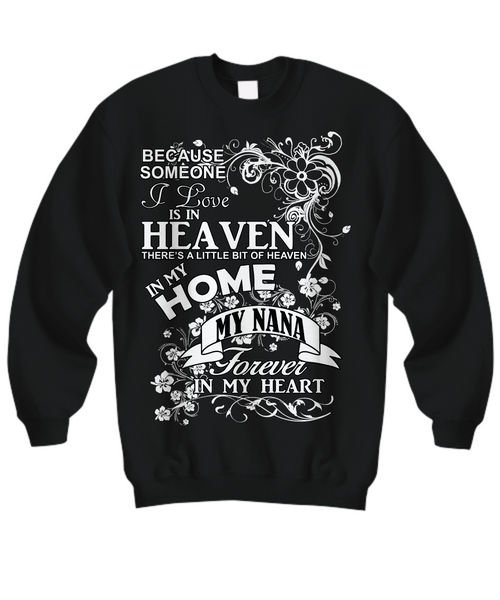 Women and Men Tee Shirt T-Shirt Hoodie Sweatshirt Because Someone I Love is In Heaven There's a Little Bit of Heaven in My Home My Nana