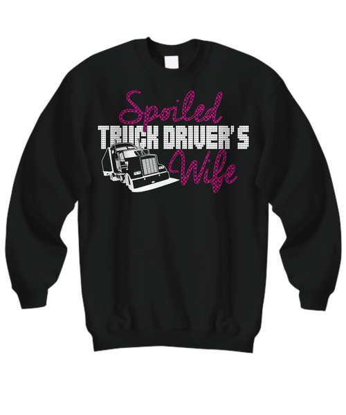 Women and Men Tee Shirt T-Shirt Hoodie Sweatshirt Spoiled Truck Driver's Wife