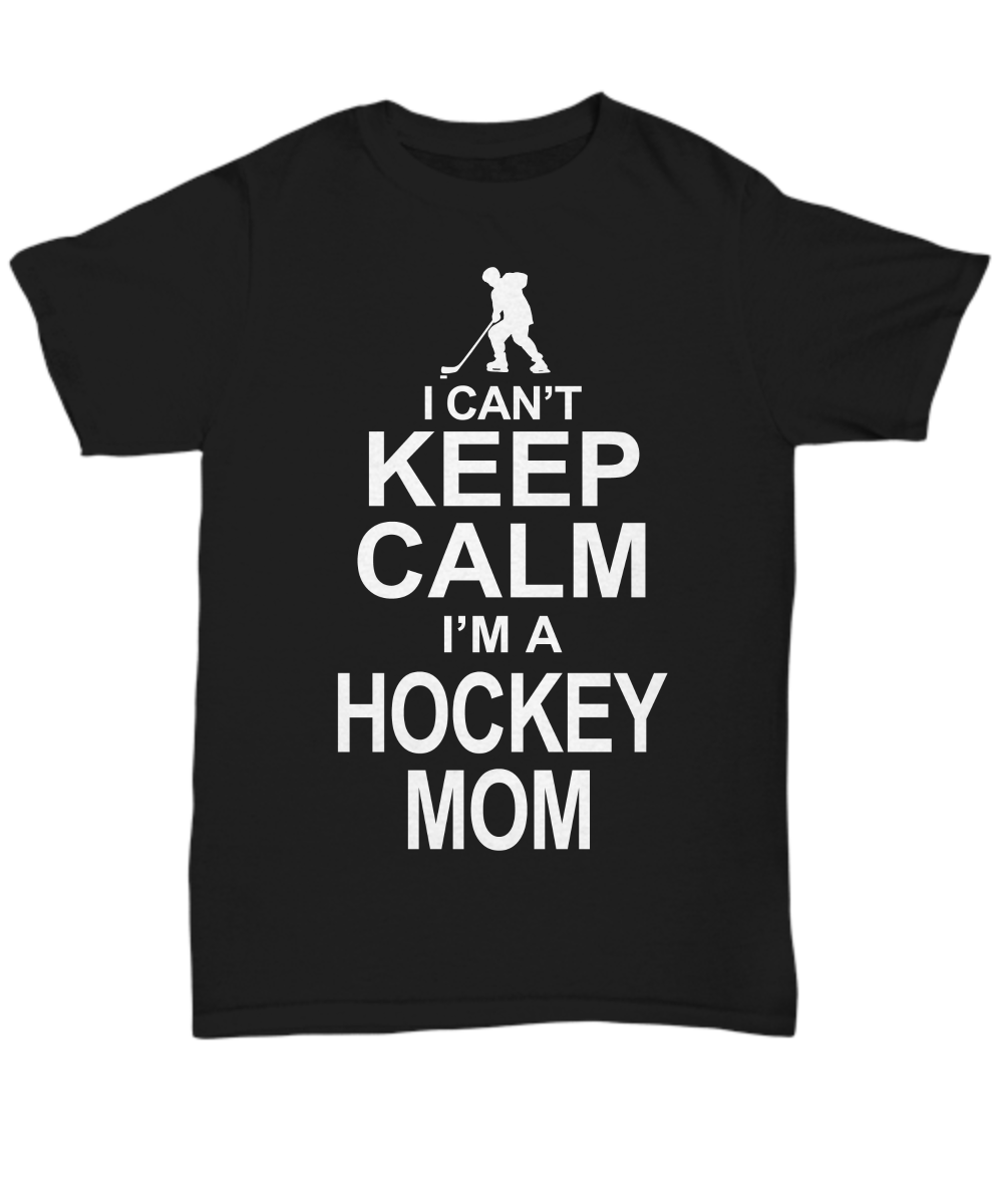 Women and Men Tee Shirt T-Shirt Hoodie Sweatshirt I Can't Keep Calm I'm A Hockey Mom