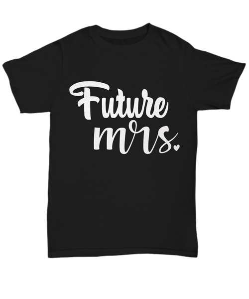 Women and Men Tee Shirt T-Shirt Hoodie Sweatshirt Future Mrs.