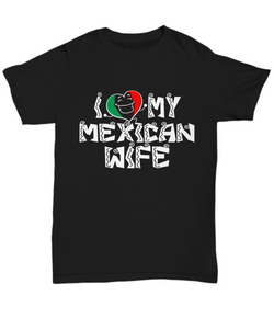 Women and Men Tee Shirt T-Shirt Hoodie Sweatshirt I Love My Mexican Wife
