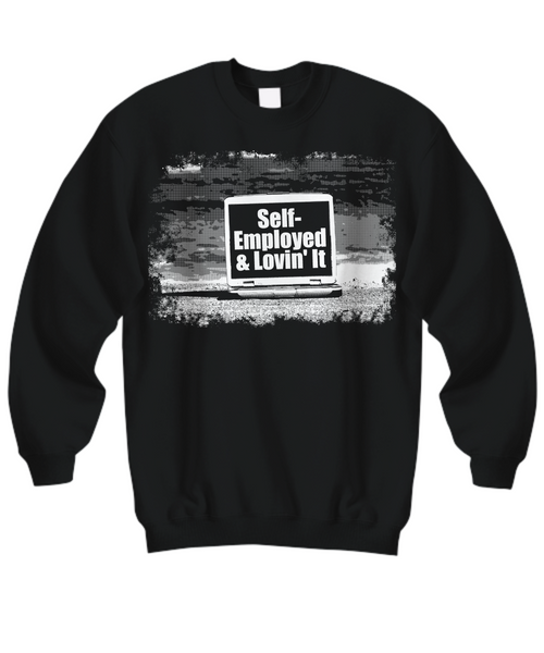 Women and Men Tee Shirt T-Shirt Hoodie Sweatshirt Self-Employed & Lovin It