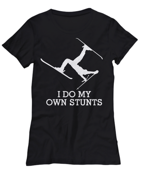 Women and Men Tee Shirt T-Shirt Hoodie Sweatshirt I Do My Own Stunts
