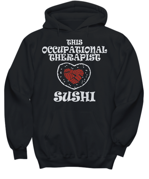 Women and Men Tee Shirt T-Shirt Hoodie Sweatshirt This Occupational Therapist Sushi
